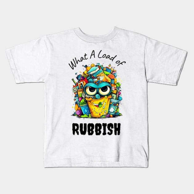 Load of Rubbish Funny Kids T-Shirt by WyldbyDesign